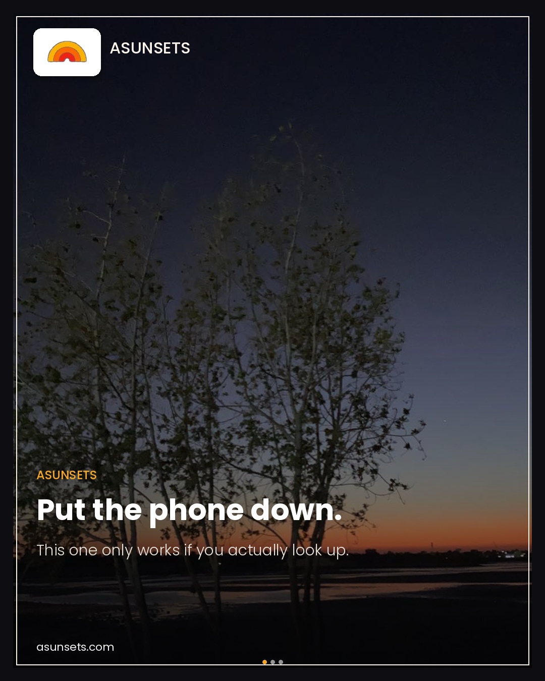 A+ Sunsets post: "Put the phone down. This one only works if you actually look up." over a dusk sky behind silhouetted trees.