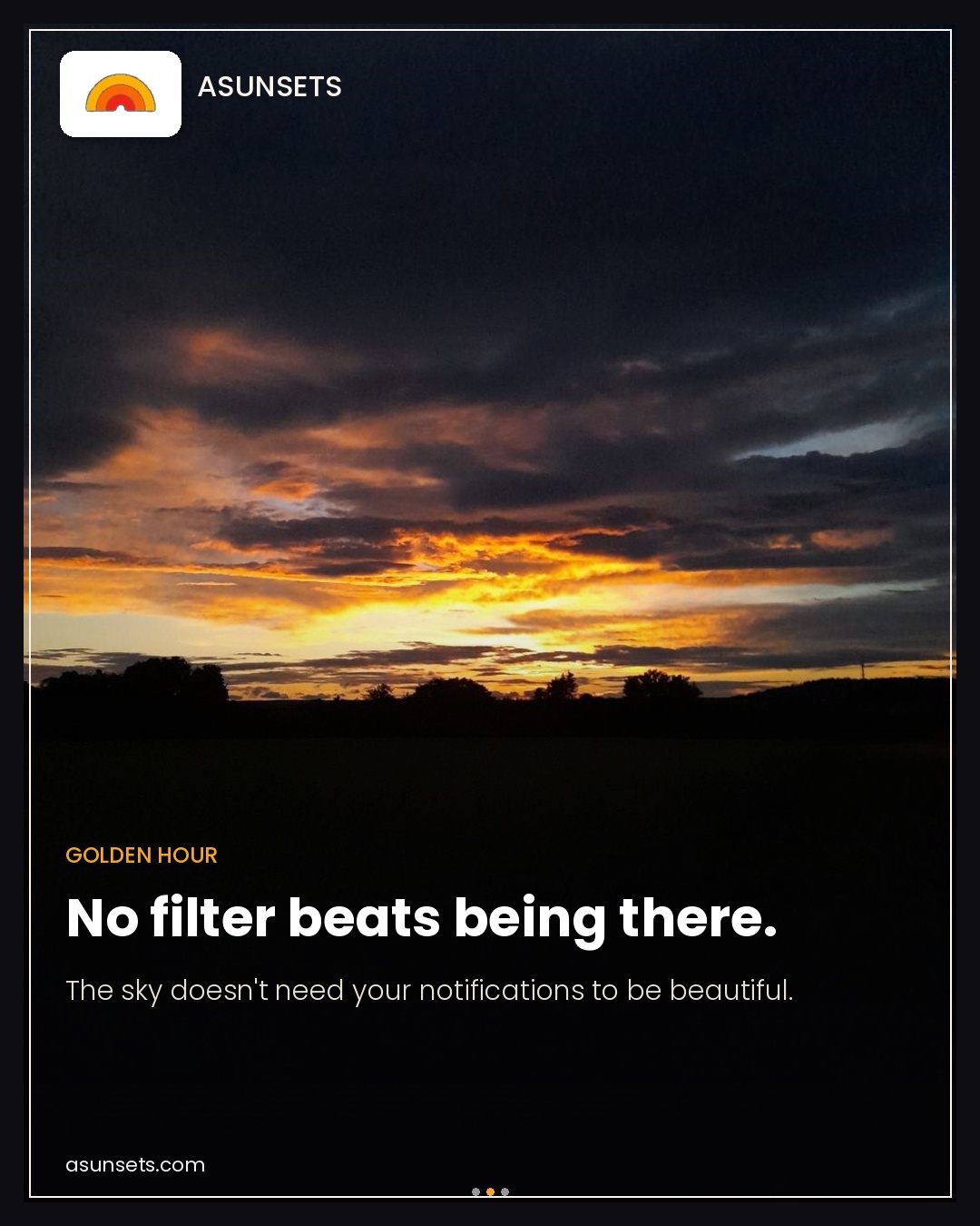 A+ Sunsets post: "No filter beats being there. The sky doesn't need your notifications to be beautiful." over a golden-hour sky with dark clouds.